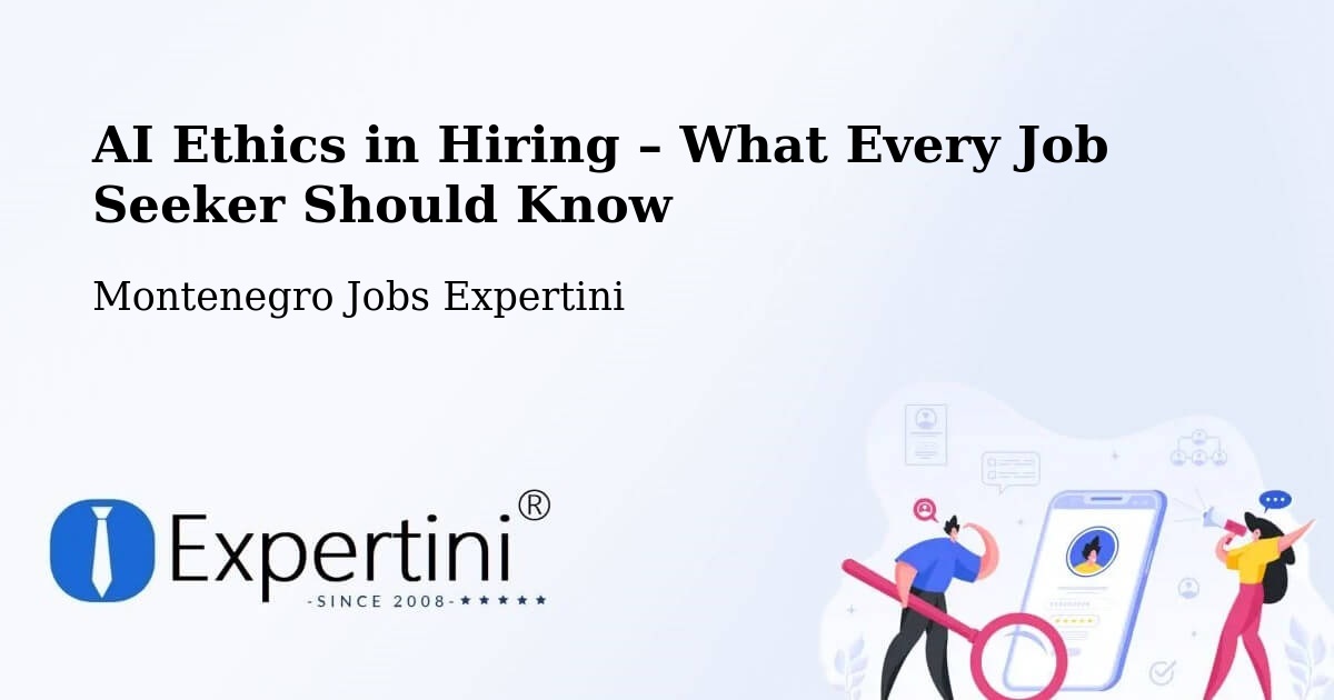AI Ethics in Recruitment & Hiring – Berane - Berane, Montenegro Jobs Expertini