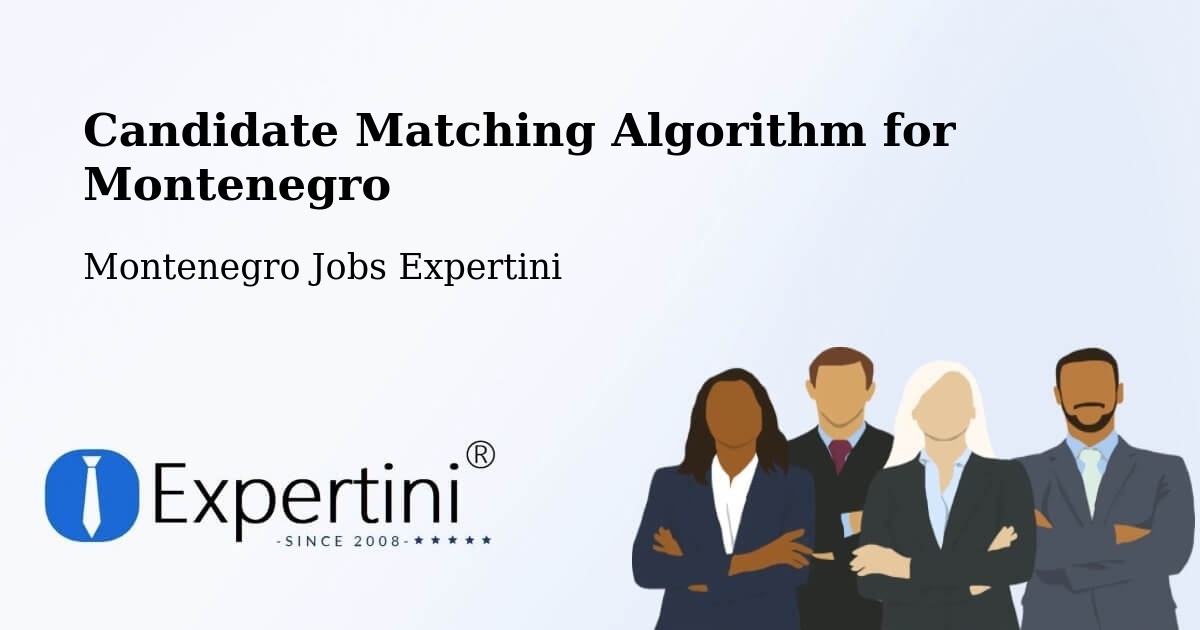 Candidate Matching Algorithm Overview – Berane - Montenegro Jobs Expertini